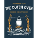 The Dutch Oven Cookbook for Camping Chef: Over 300 fun, tasty, and easy to follow Campfire recipes for your outdoors family adventures. Enjoy cooking