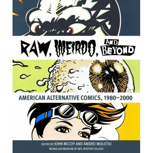 Raw, Weirdo, and Beyond: American Alternative Comics, 1980-2000