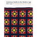 American Quilts in the Modern Age, 1870-1940: The International Quilt Study Center Collections