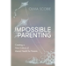 Impossible Parenting: Creating a New Culture of Mental Health for Parents