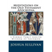 Meditations on the Old Testament Apocrypha: 1 Esdras Tobit Judith Wisdom of Solomon