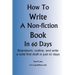 How to Write a Non-Fiction Book in 60 Days