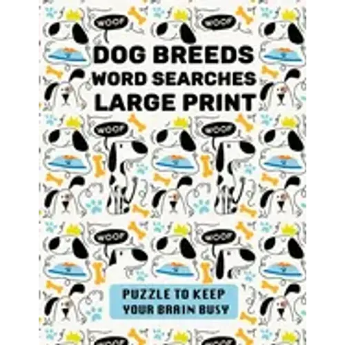 Dog Breeds Word Search Large Print: Discover More than 400 dog breeds & crossbreeds - 8.5 x 11 inches, 50 pages - Gift for Word Puzzles Lovers