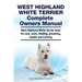 West Highland White Terrier Complete Owners Manual. West Highland White Terrier book for care, costs, feeding, grooming, health and training.