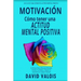 Motivación: Cómo tenerla todos los días. ¡21 Secretos!