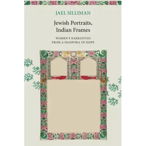 Jewish Portraits, Indian Frames: Women's Narratives from a Diaspora of Hope