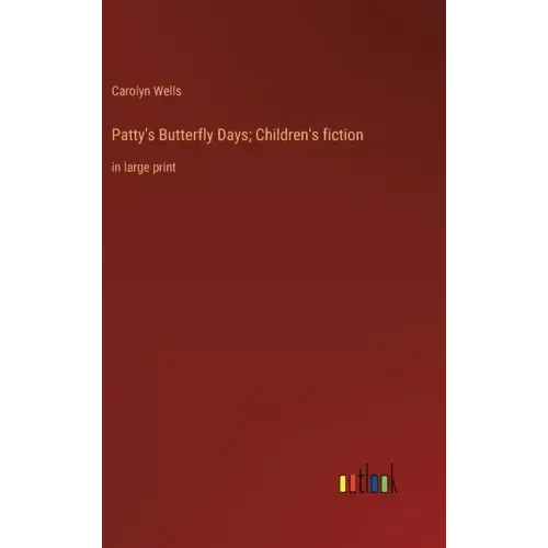 Patty's Butterfly Days; Children's fiction: in large print