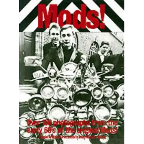 Mods!: Over 150 Photographs from the Early '60's of the Original Mods!
