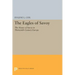 The Eagles of Savoy: The House of Savoy in Thirteenth-Century Europe