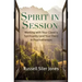 Spirit in Session: Working with Your Client's Spirituality (and Your Own) in Psychotherapy