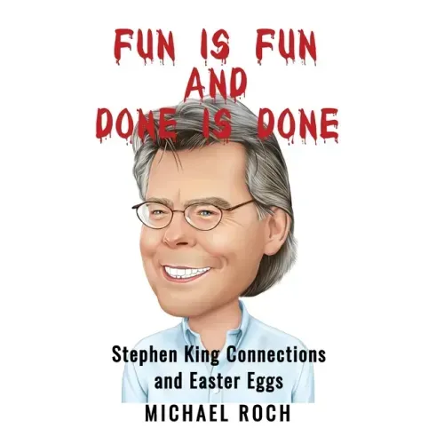 Fun is Fun and Done is Done: Stephen King Connections and Easter Eggs