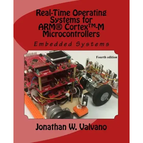 Embedded Systems: Real-Time Operating Systems for Arm Cortex M Microcontrollers