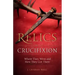 Relics from the Crucifixion: Where They Went and How They Got There