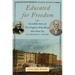 Educated for Freedom: The Incredible Story of Two Fugitive Schoolboys Who Grew Up to Change a Nation
