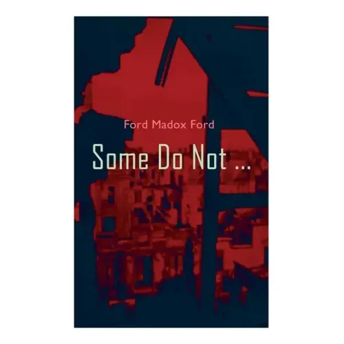 Some Do Not ...: World War I Novel (Parade's End, Volume I)