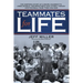 Teammates for Life: The Inspiring Story of Auburn University's Unbelievable, Unforgettable and Utterly Amazin' 1972 Football Team, Then and Now