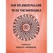 Our Splendid Failure to Do the Impossible