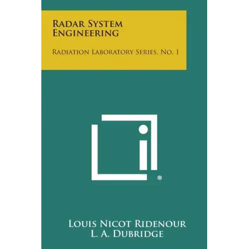 Radar System Engineering: Radiation Laboratory Series, No. 1