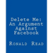 Delete Me: An Argument Against Facebook