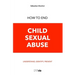 How to End Child Sexual Abuse: Understand, Identify, Prevent