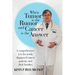 When Tumor Is the Rumor and Cancer Is the Answer: A Comprehensive Text for Newly Diagnosed Cancer Patients and Their Families