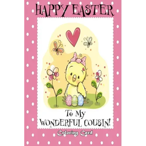 Happy Easter To My Wonderful Cousin! (Coloring Card): (Personalized Card) Easter Messages, Greetings, & Poems for Children