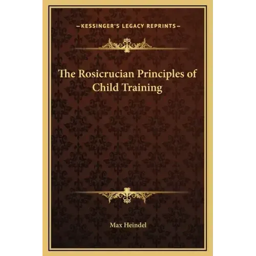 The Rosicrucian Principles of Child Training