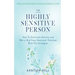 The Highly Sensitive Person: Building Social Relationships And Emotional Intelligence As A HSP - How To Overcome Anxiety and Worry And Stop Emotion