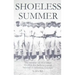 Shoeless Summer: The summer of 1923 when Shoeless Joe Jackson played baseball in Americus, Georgia