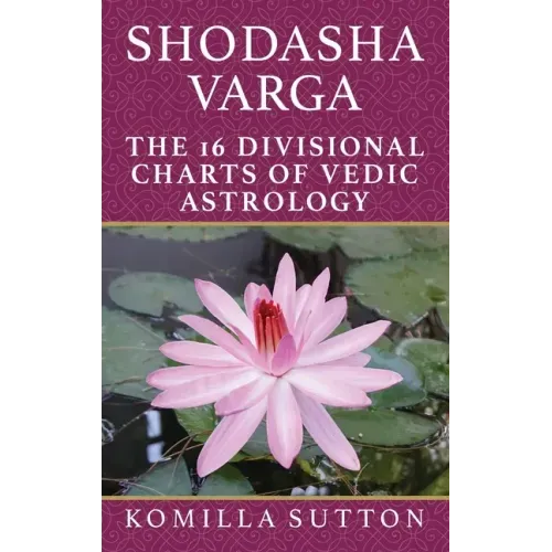 Shodasha Varga: The 16 Divisional Charts of Vedic Astrology