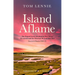 Island Aflame: The Famed Lewis Awakening That Never Occurred and the Glorious Revival That Did (Lewis & Harris 1949-52)