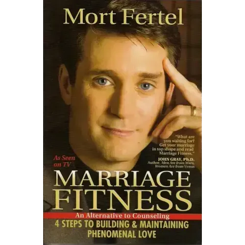 Marriage Fitness: 4 Steps to Building & Maintaining Phenomenal Love
