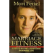 Marriage Fitness: 4 Steps to Building & Maintaining Phenomenal Love
