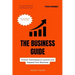 The Business Guide: Proven Techniques to Launch and Expand Your Business