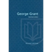 George Grant: Selected Letters