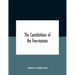 The Constitutions Of The Free-Masons: Containing The History, Charges, Regulations, &C. Of That Most Ancient And Right Worshipful Fraternity: For The
