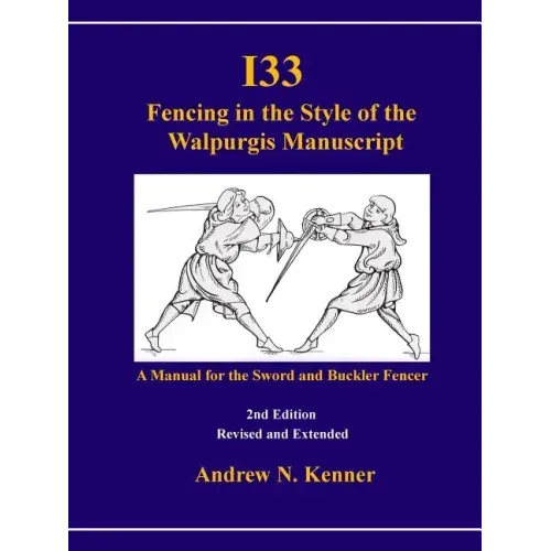 I33 Fencing in the Style of the Walpurgis Manuscript 2nd edition