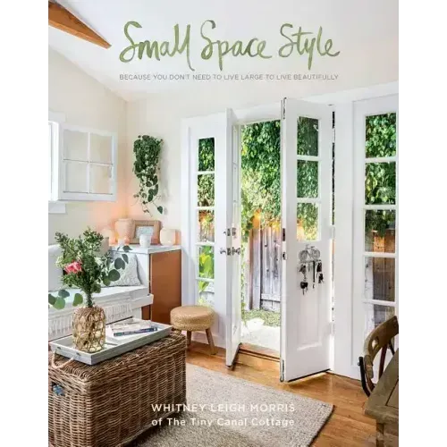 Small Space Style: Because You Don't Need to Live Large to Live Beautifully