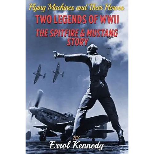 Two Legends of WWII: The Spitfire and Mustang Story