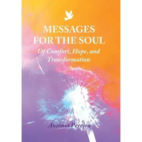 Messages for the Soul: Of Comfort, Hope, and Transformation