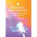 Messages for the Soul: Of Comfort, Hope, and Transformation