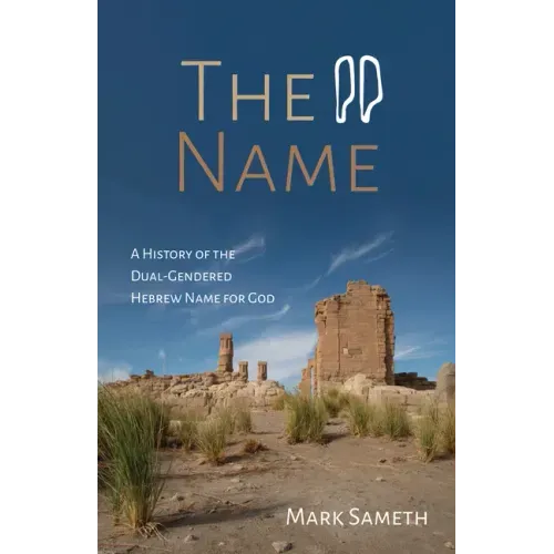 The Name: A History of the Dual-Gendered Hebrew Name for God