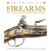 Firearms: An Illustrated History