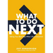 What to Do Next: Taking Your Best Step When Life Is Uncertain