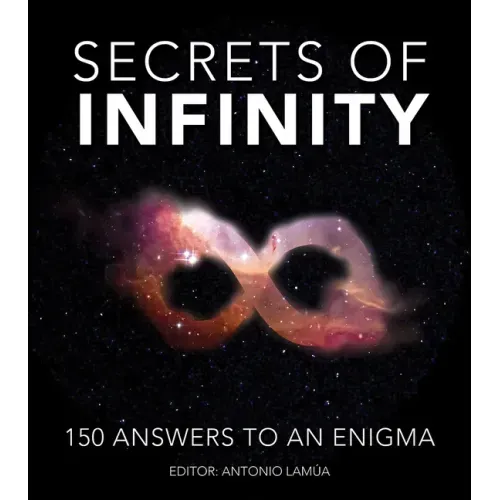 Secrets of Infinity: 150 Answers to an Enigma