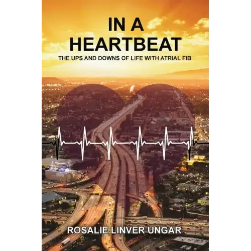In a Heartbeat: The Ups and Downs of Life with Atrial Fib