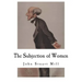 The Subjection of Women: John Stuart Mill