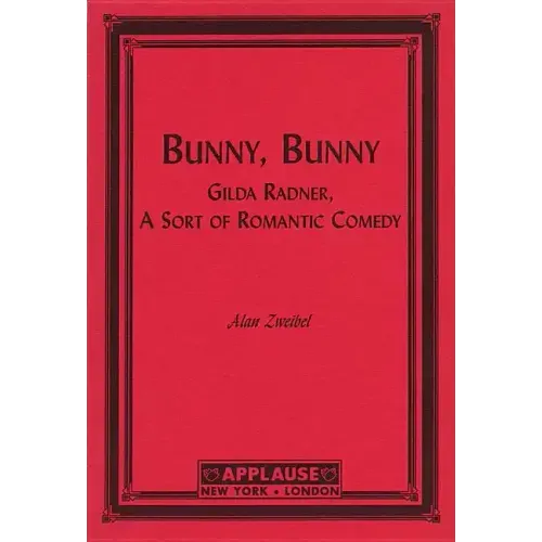 Bunny, Bunny: Gilda Radner: A Sort of Romantic Comedy (Script)