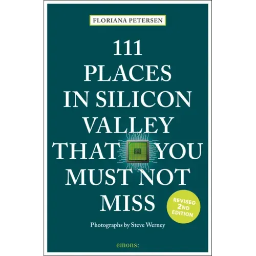 111 Places in Silicon Valley That You Must Not Miss