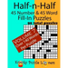Half-n-Half Fill-In Puzzles, 45 number & 45 Word Fill-In Puzzles, Volume 7